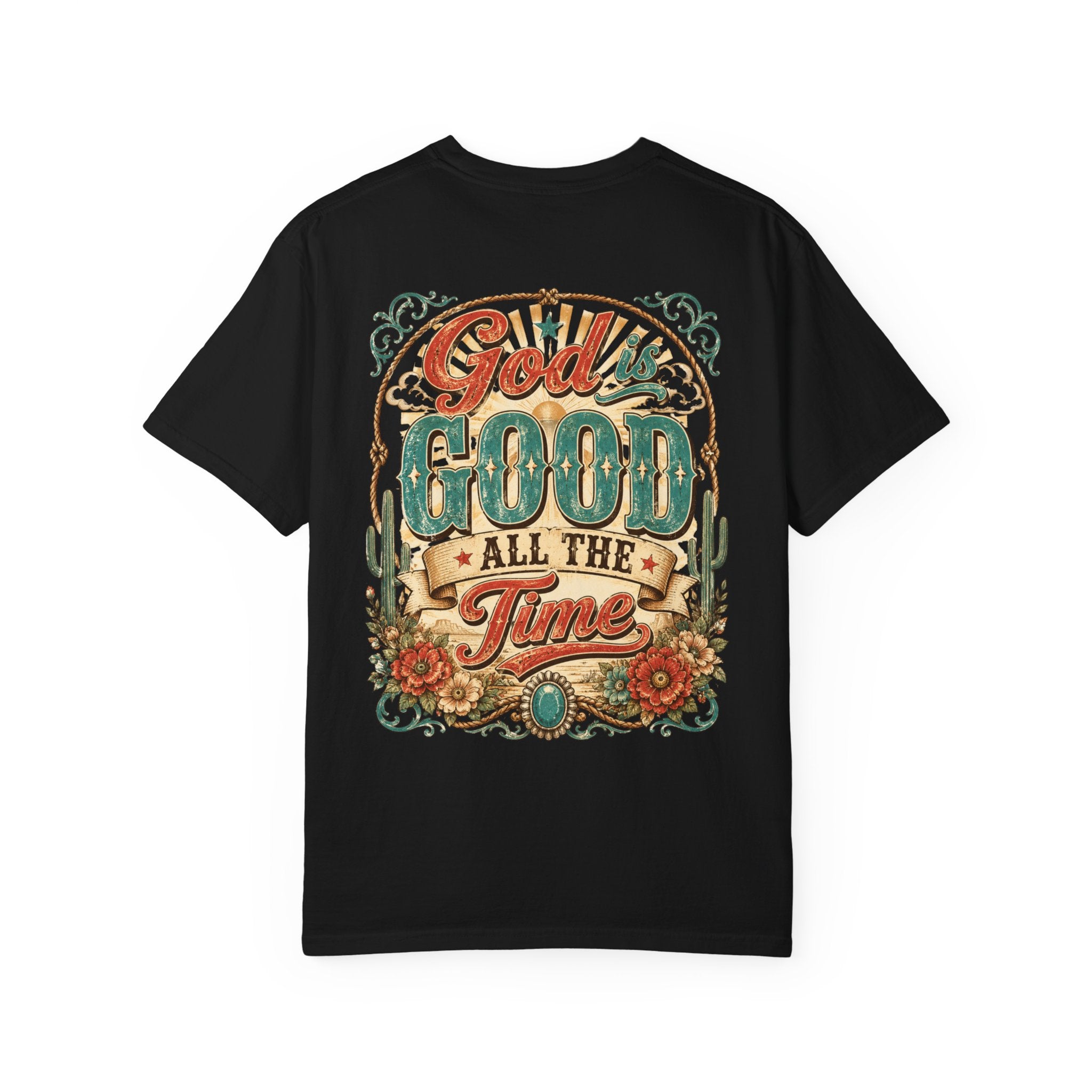 God Is Good All The Time T-Shirt — Western Floral Christian Tee