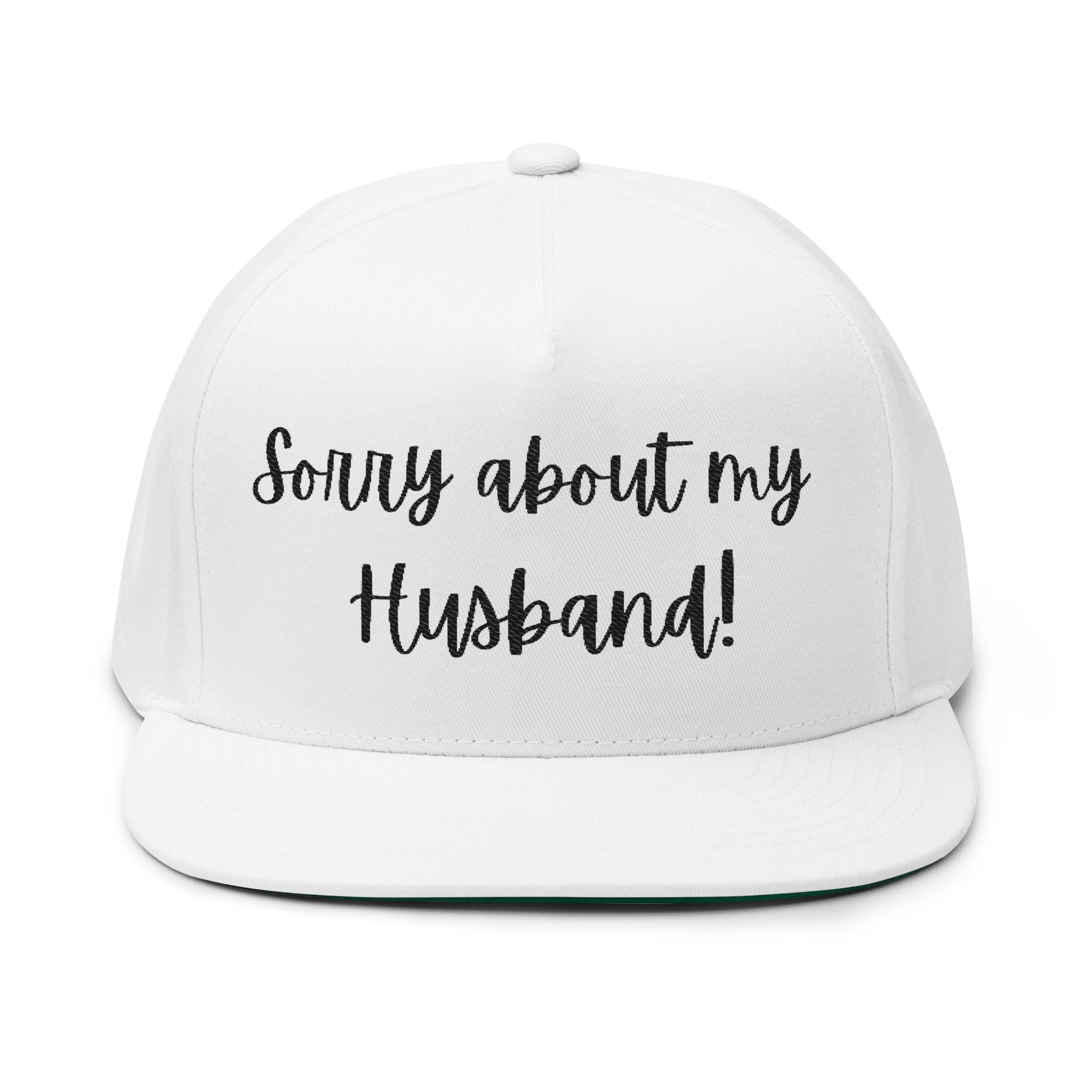 Sorry About My Husband Embroidered Flat Bill Cap