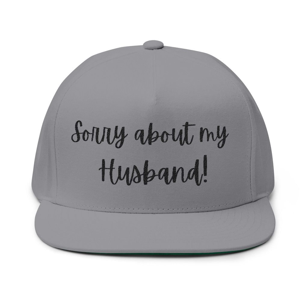 Sorry About My Husband Embroidered Flat Bill Cap