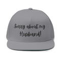 Sorry About My Husband Embroidered Flat Bill Cap