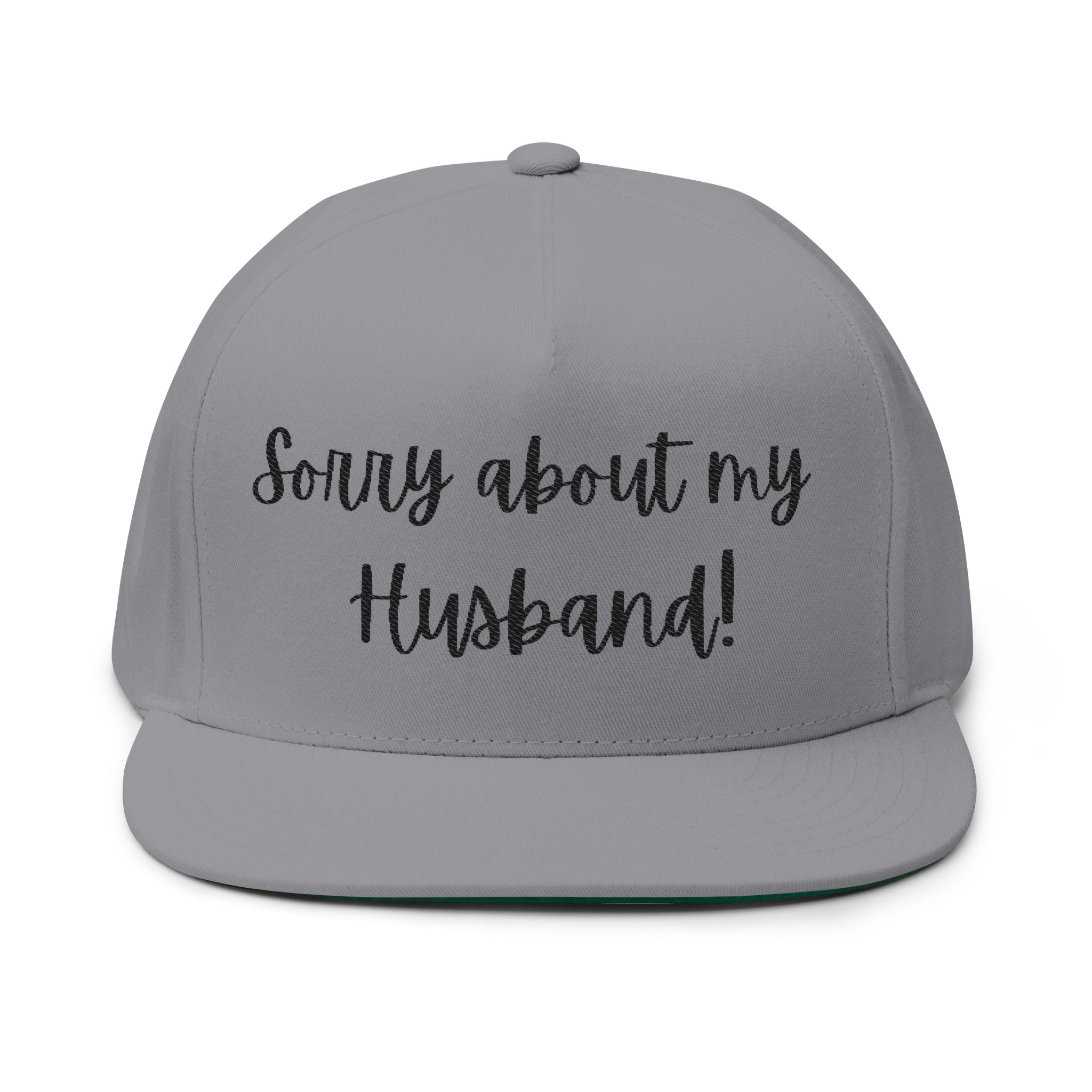 Sorry About My Husband Embroidered Flat Bill Cap