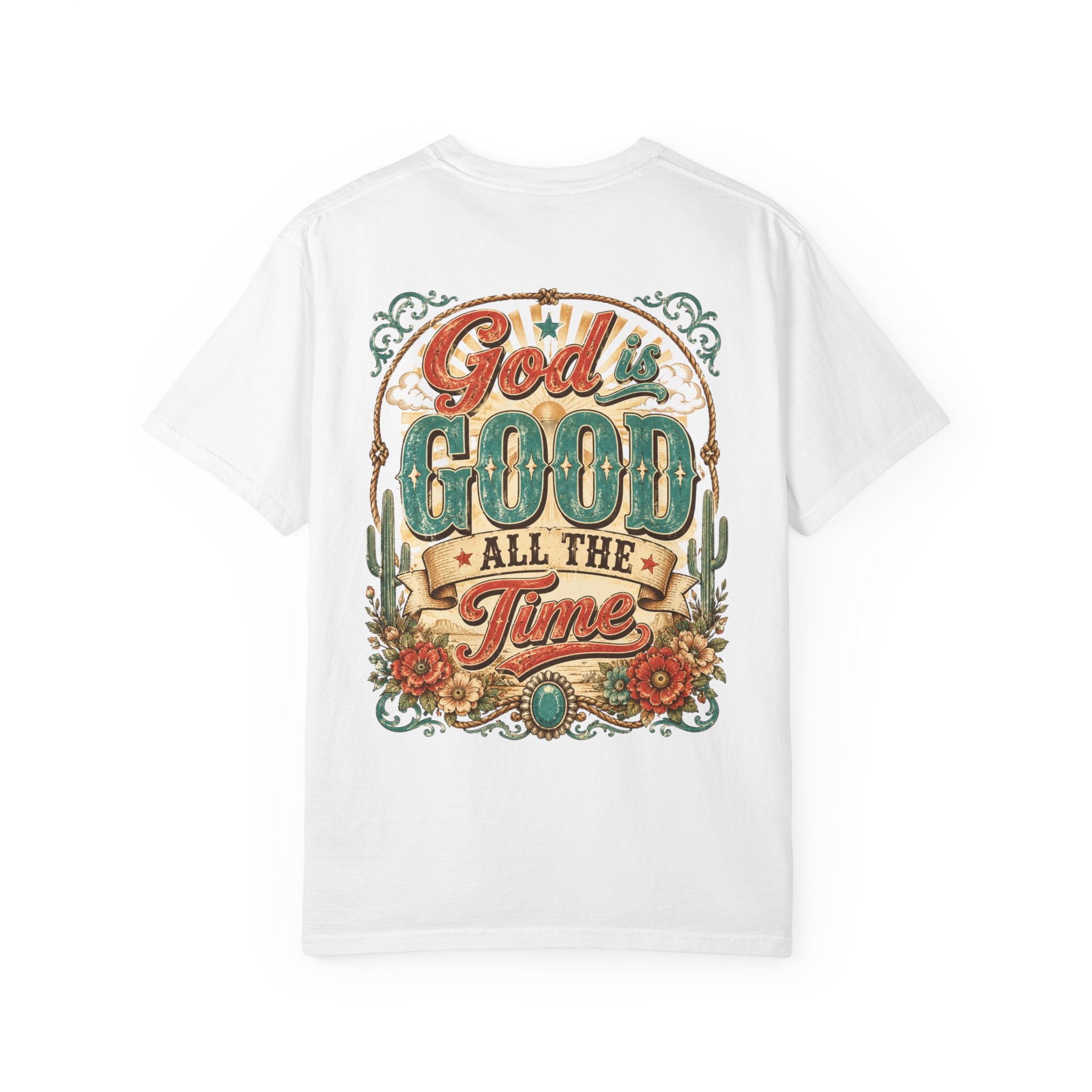 God Is Good All The Time T-Shirt — Western Floral Christian Tee