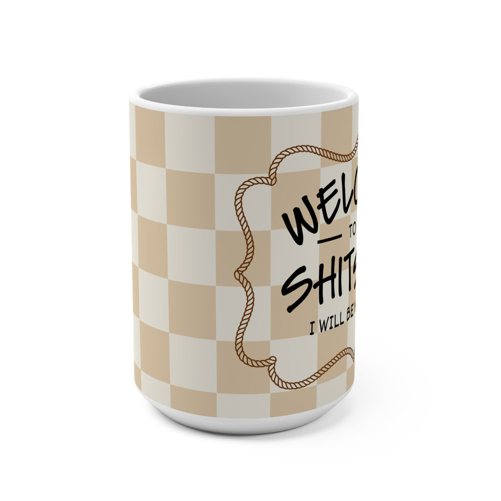 Welcome to the Shitshow 15oz Coffee Mug — Funny Hostess Gift