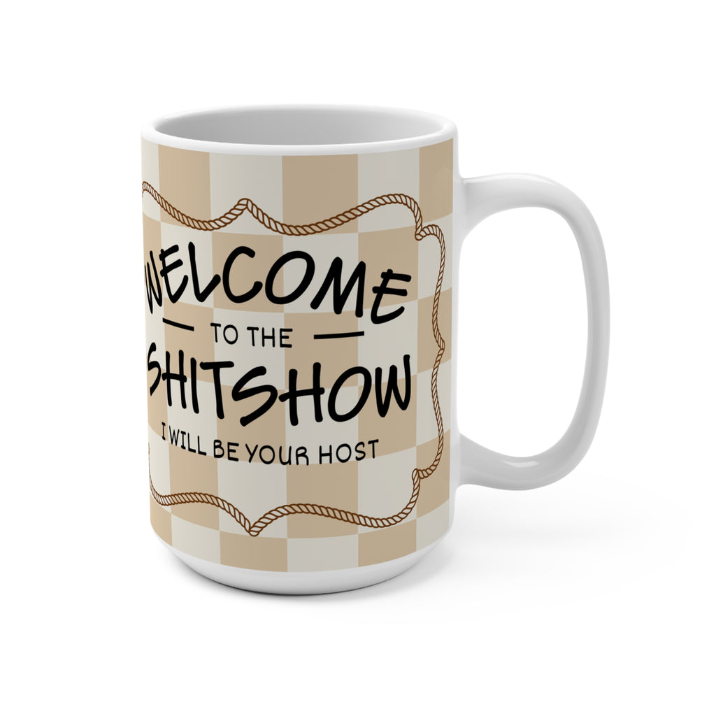 Welcome to the Shitshow 15oz Coffee Mug — Funny Hostess Gift